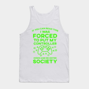 If You Can Read This I Was Forced To Put My Controller Down And Re-Enter Society Tank Top